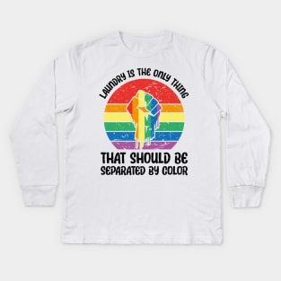 Laundry Is The Only Thing That Should Be Separated By Color Kids Long Sleeve T-Shirt